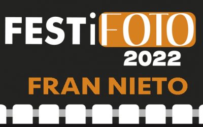 FESTiFOTO 2022. FRAN NIETO. Expo-Confèrencia