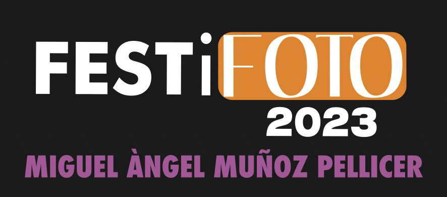 FESTiFOTO 2023. MIGUEL ANGEL MUÑOZ PELLICER