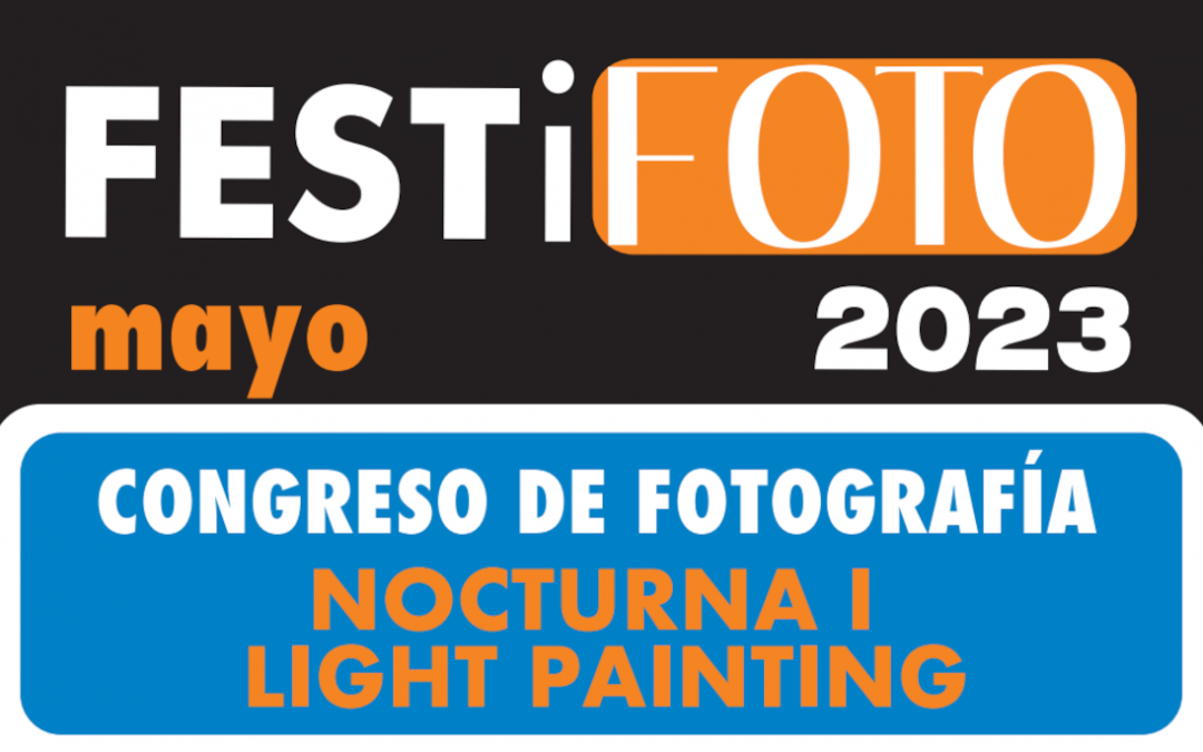 FESTiFOTO 2023. CONGRESO DE FOTOGRAFÍA NOCTURNA Y LIGHTPAINTING
