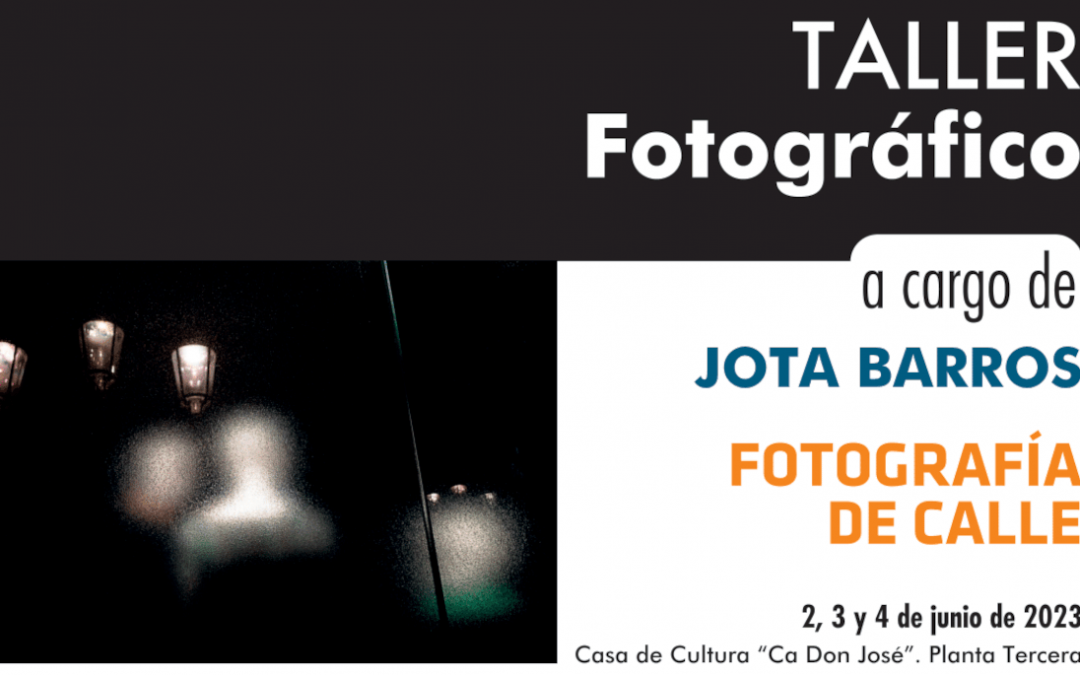 FESTiFOTO 2023. TALLER ‘FOTOGRAFÍA DE CALLE’ A CARGO DE JOTA BARROS
