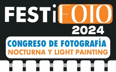 FESTiFOTO 2024. CONGRESO DE FOTOGRAFÍA NOCTURNA Y LIGHTPAINTING
